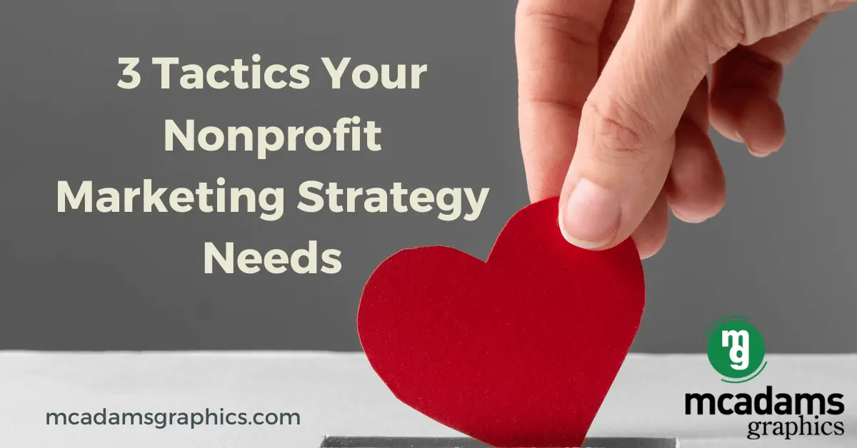 3 Tactics Your Nonprofit Marketing Strategy Needs for Awareness and Success