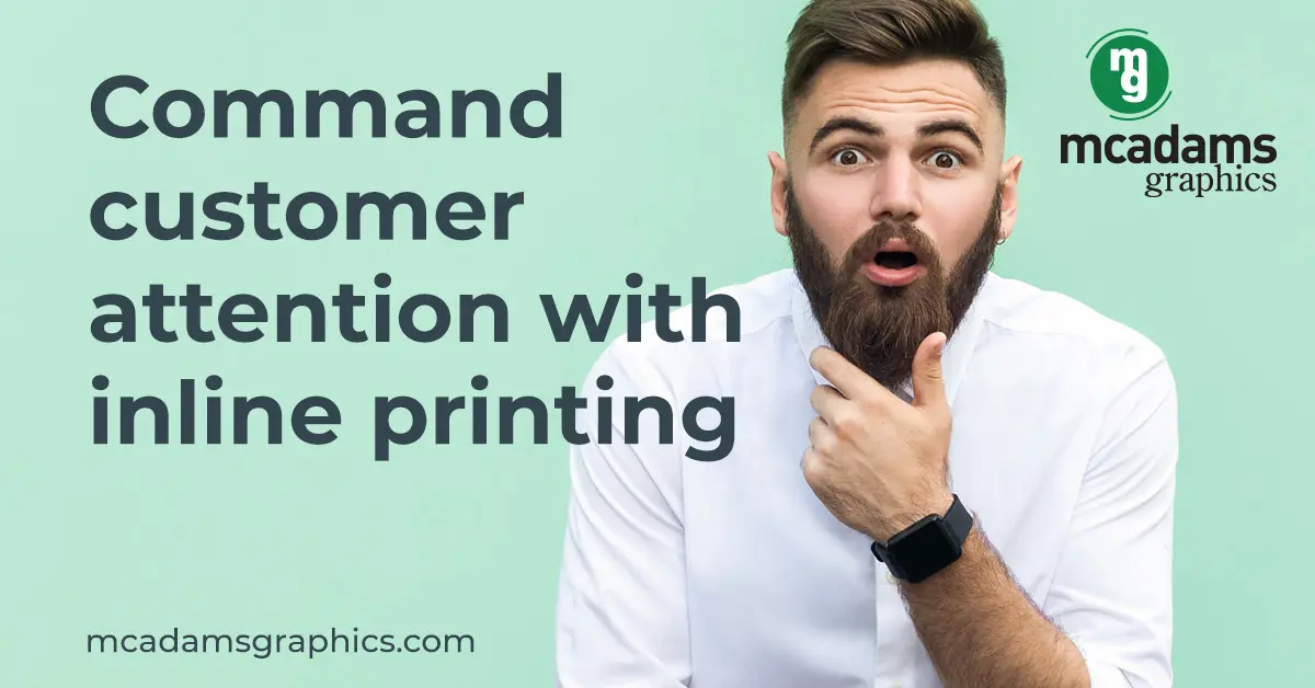 Get Customer Attention With Inline Printing