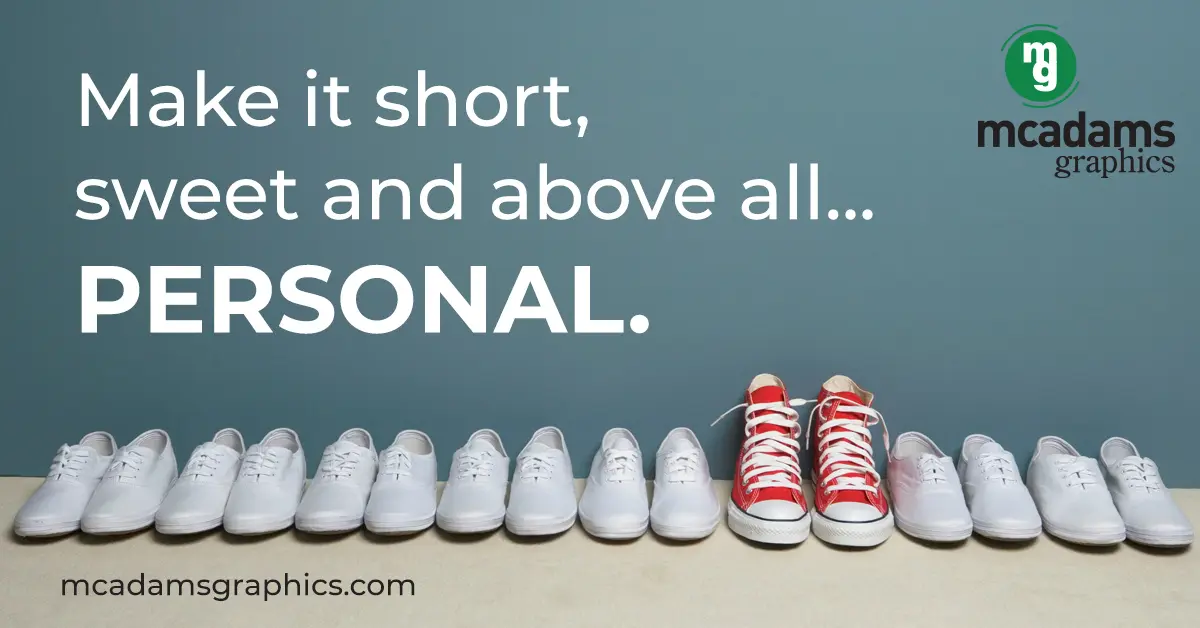Make It Short, Sweet And Above All PERSONAL